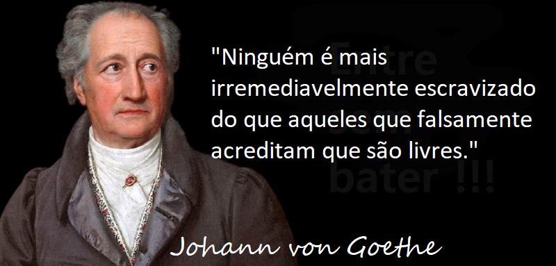 Entre sem bater - Goethe - Falsamente livres