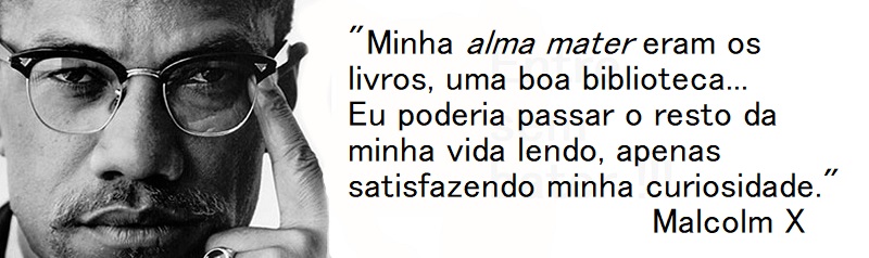 Entre sem bater - Malcolm X - Alma mater