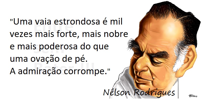 Entre sem bater - Nélson Rodrigues - Admiração