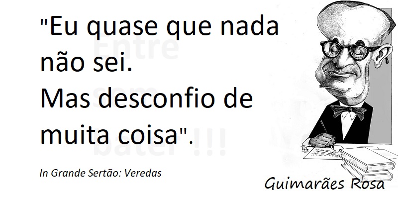Entre sem bater - Guimarães Rosa - Desconfio