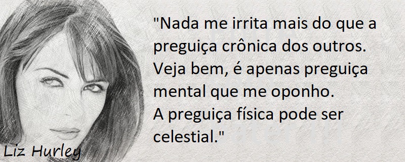 Entre sem bater - Liz Hurley - Preguiça Mental