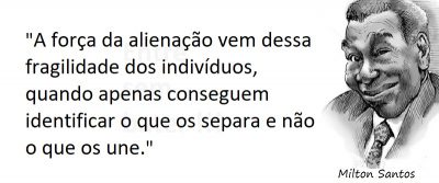 Entre sem bater - Milton Santos - Força da Alienação