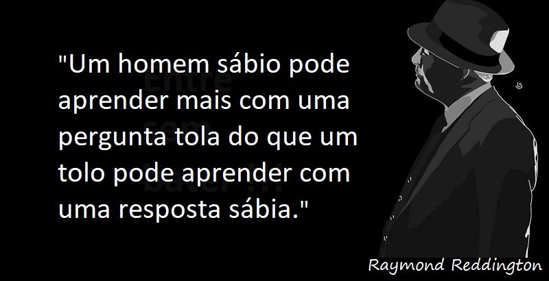 Entre sem bater - Raymond Reddington - Pergunta Tola