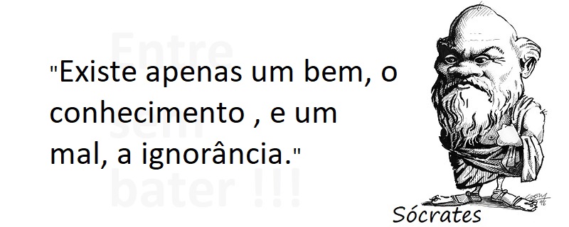 Entre sem bater - Sócrates - Um bem e um mal