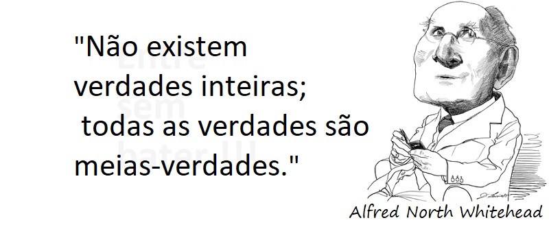 Entre sem bater - Alfred North Whitehead - Meia-Verdade