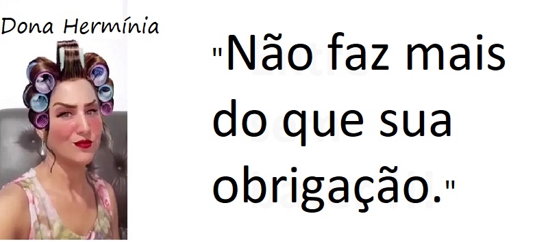 Entre sem bater - Dona Hermínia - Obrigação