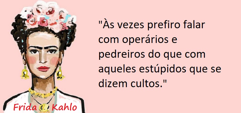 Entre sem bater - Frida Kahlo - Pessoas Estúpidas