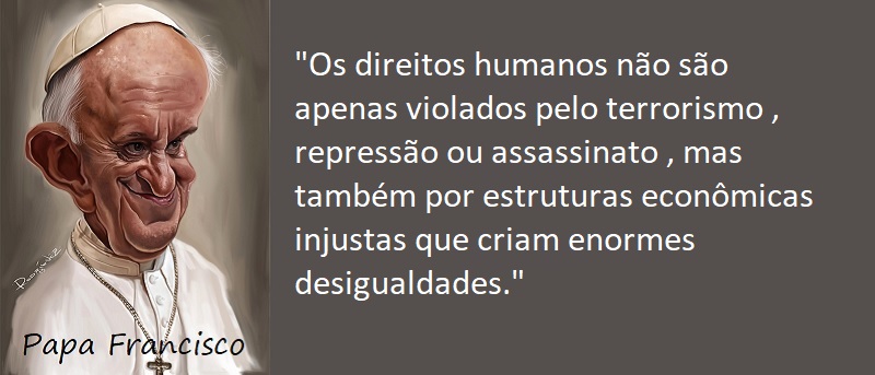 Entre sem bater - Papa Francisco - Enormes Desigualdades