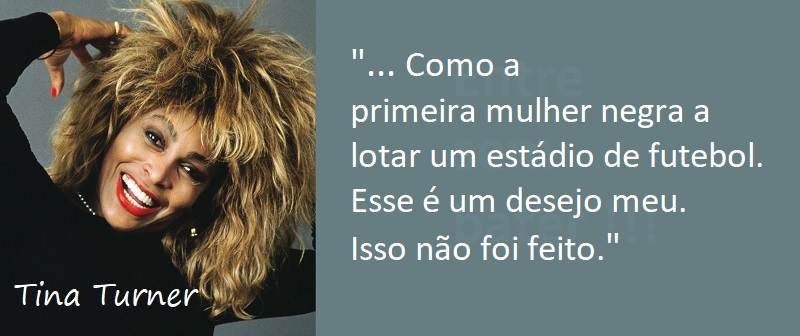 Entre sem bater - Tina Turner - Mulher Negra