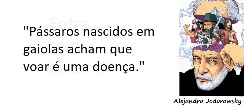 Entre sem bater - Alejandro Jodorowsky - Gaiolas