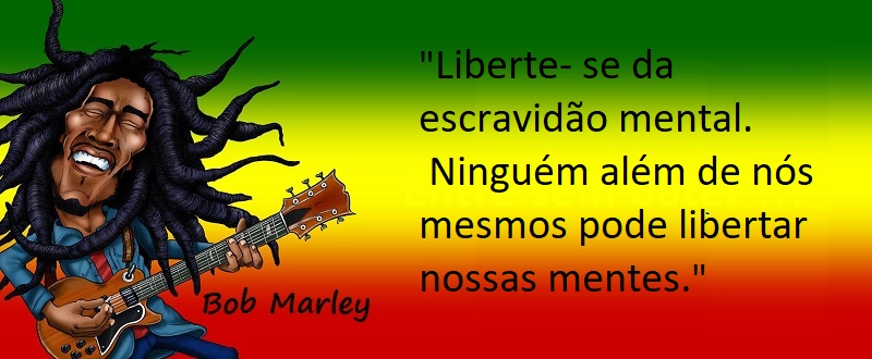 Entre sem bater - Bob Marley - Escravidão Mental