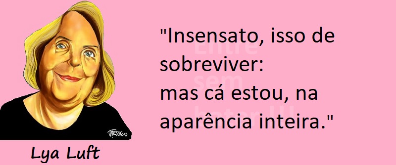 Entre sem bater - Lya Luft - Insensatez
