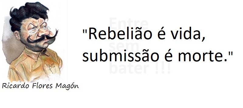 Entre sem bater - Ricardo Flores Magón - Submissão