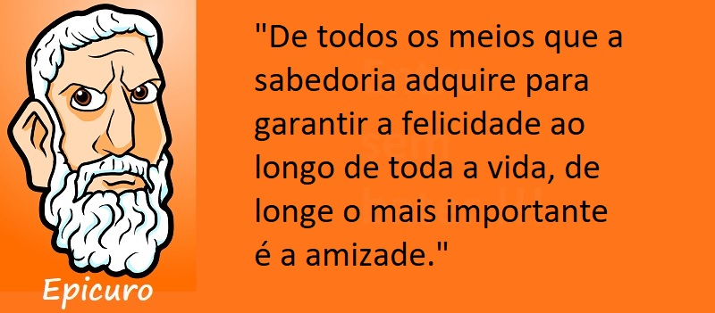 Entre sem bater - Epicuro - A Amizade