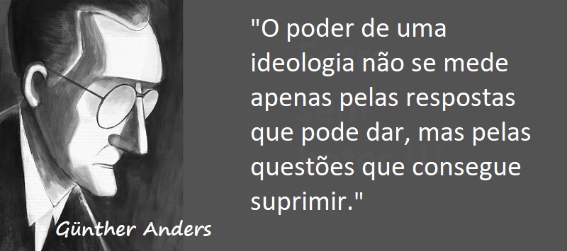 Entre sem bater - Günther Anders - O Poder da Ideologia