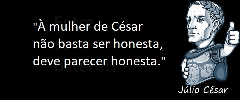 Entre sem bater - Júlio César - Mulher de César