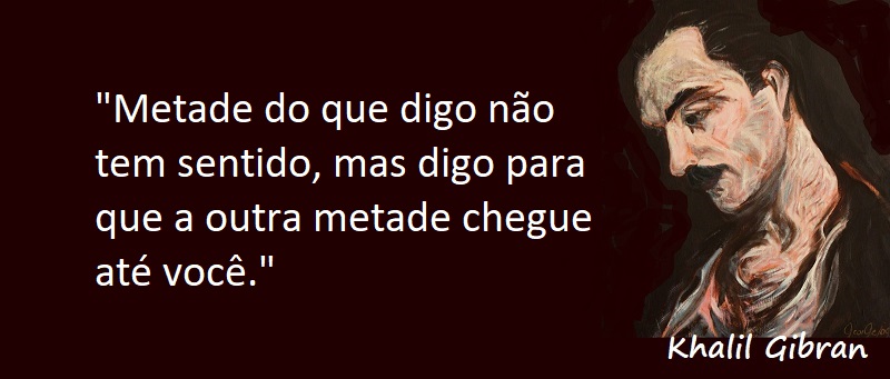 Entre sem bater - Khalil Gibran - As Metades