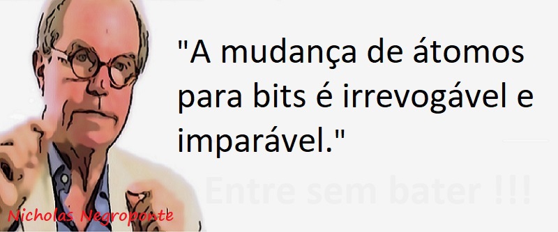 Entre sem bater - Nicholas Negroponte - Irrevogável