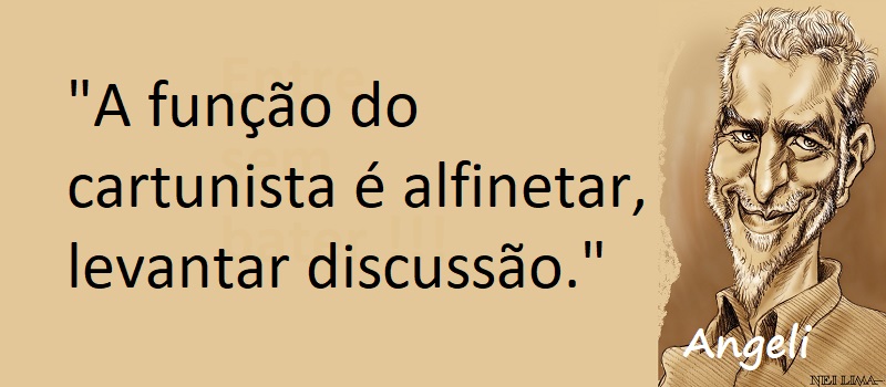Entre sem bater - Angeli - Função do Cartunista
