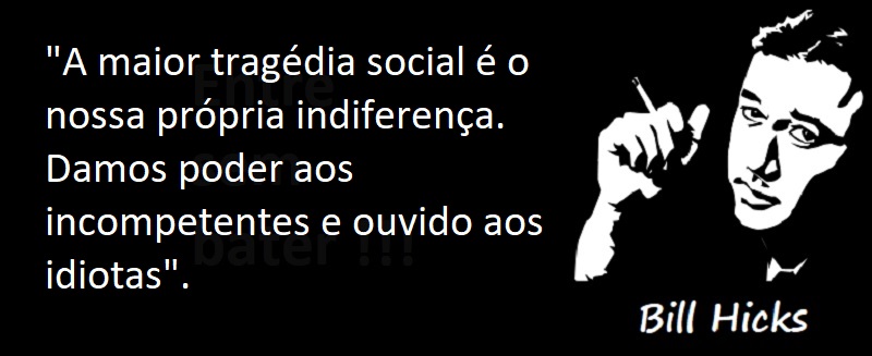 Entre sem bater - Bill Hicks - Tragédia Social