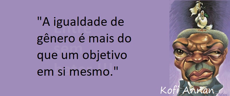 Entre sem bater - Kofi Annan - Igualdade de Gênero