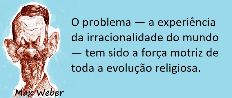 Entre sem bater - Max Weber - Irracionalidade no Mundo