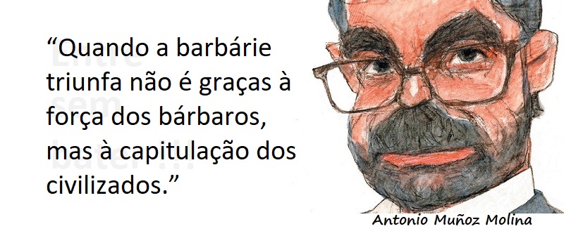 Entre sem bater - Antonio Muñoz Molina - Barbárie