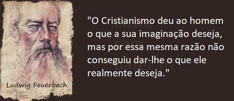 Entre sem bater - Ludwig Feuerbach - O Cristianismo