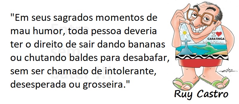 Entre sem bater - Ruy Castro - Um Mau Humor