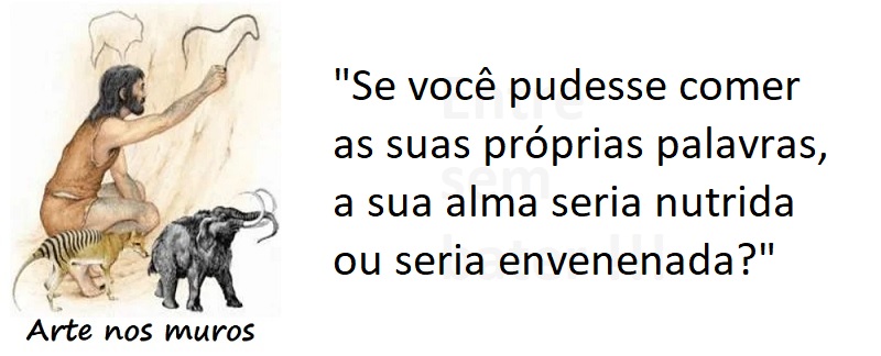 Entre sem bater - A Arte nos Muros - Suas Palavras