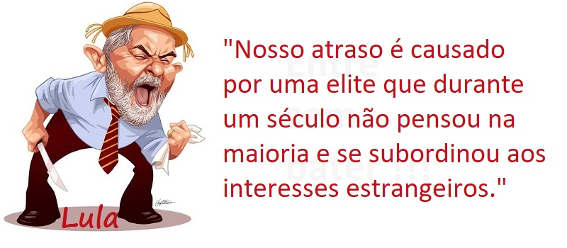 Entre sem bater - Lula - Interesses Estrangeiros