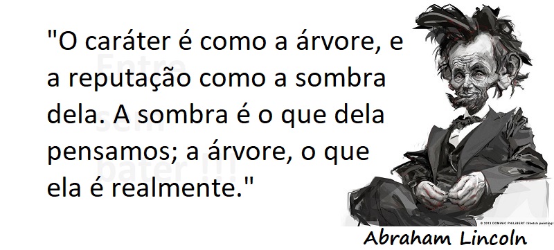 Entre sem bater - Abraham Lincoln - Caráter e Reputação