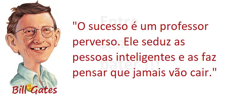 Entre sem bater - Bill Gates - O Sucesso
