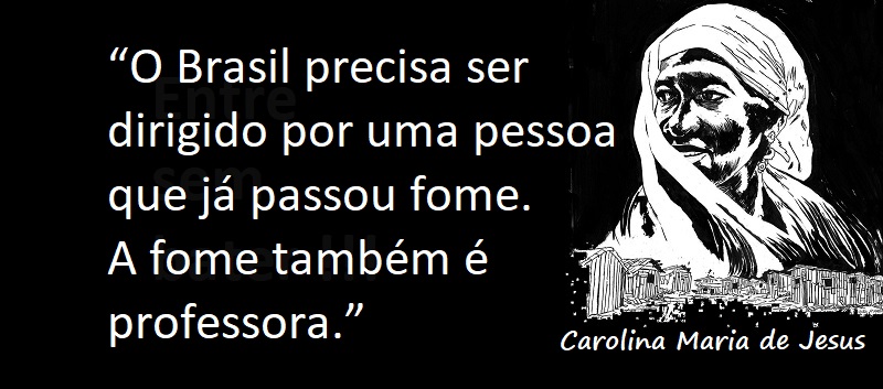 Entre sem bater - Carolina Maria de Jesus - A Fome