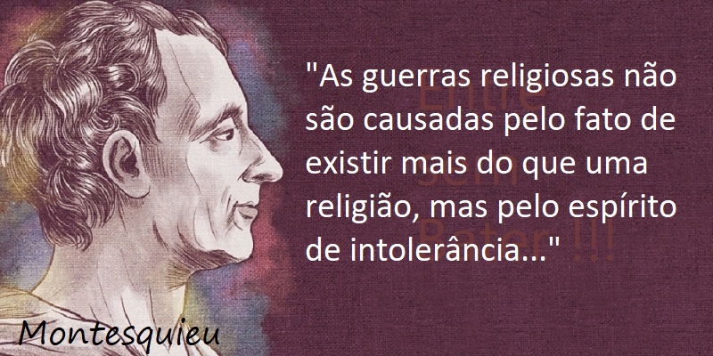 Entre sem bater - Montesquieu - A Intolerância