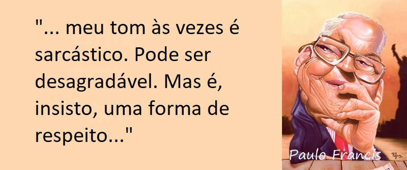 Entre sem bater - Paulo Francis - O Respeito