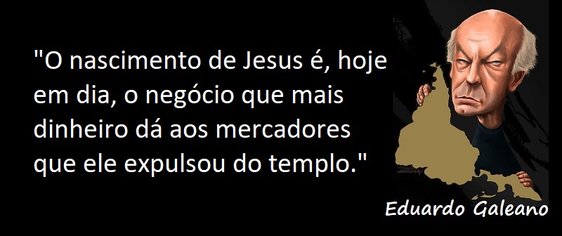 Entre sem bater - Eduardo Galeano - O Nascimento de Jesus