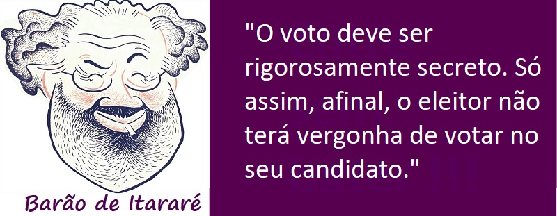 Entre sem bater - Barão de Itararé - Voto Secreto