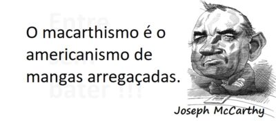 Entre Sem Bater - Joseph McCarthy - Macarthismo