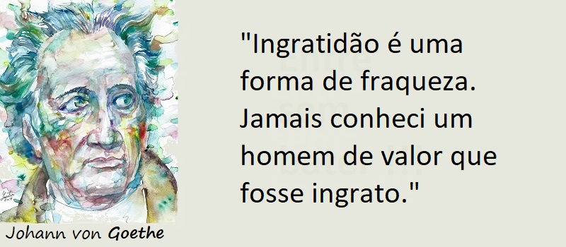 Entre Sem Bater - Goethe - A Ingratidão