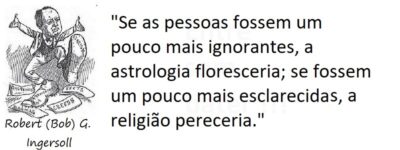 Entre Sem Bater - Robert G. Ingersoll - Astrologia e Religião
