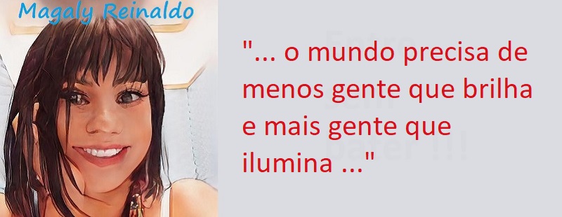 Entre Sem Bater - Magaly Reinaldo - Brilhar ou Iluminar?