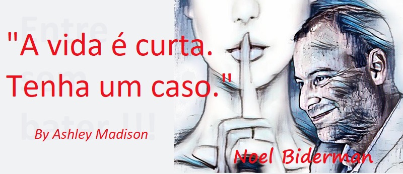 Entre Sem Bater - Noel Biderman - Ashley Madison
