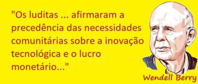 Entre Sem Bater - Wendell Berry - O Ludismo no Século XXI