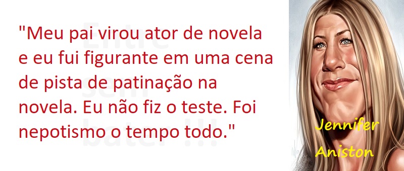 Entre Sem Bater - Jennifer Aniston - O Nepotismo Moderno