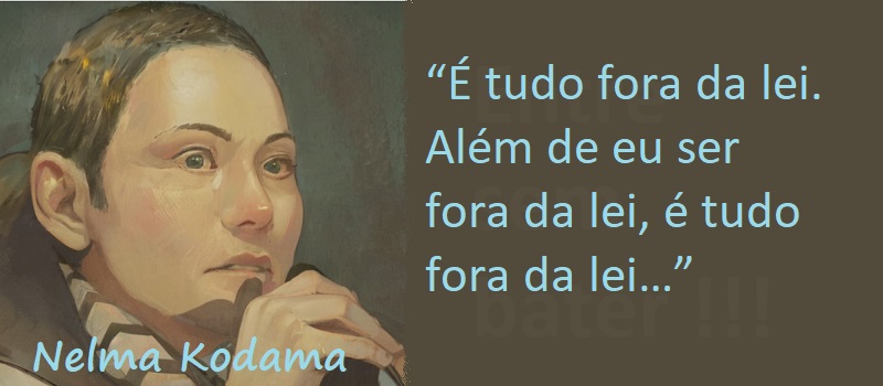 Entre Sem Bater - Nelma Kodama - A Doleira Fora da Lei