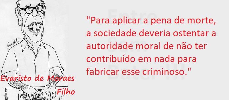 Entre Sem Bater _ Evaristo de Moraes Filho - A Pena de Morte