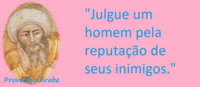 Entre Sem Bater - Provérbio Árabe - A Reputação do Inimigo