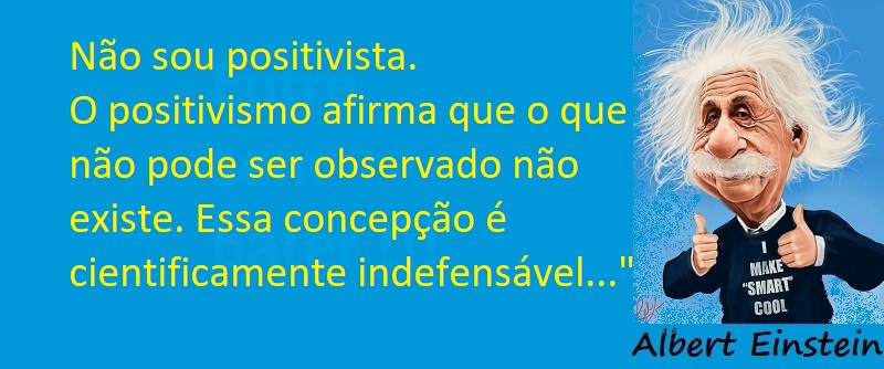 Entre Sem Bater - Albert Einstein - Não sou Positivista !
