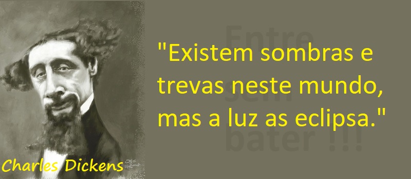Entre Sem Bater - Charles Dickens - Sombras e Trevas